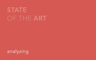 STATE
OF THE ART

analyzing

 