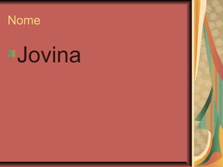 Nome
Jovina