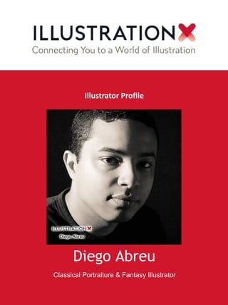 Diego Abreu
Classical Portraiture & Fantasy Illustrator
Illustrator Profile
 