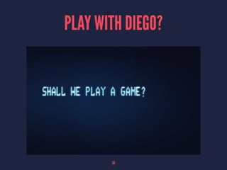 PLAY WITH DIEGO?
36
 