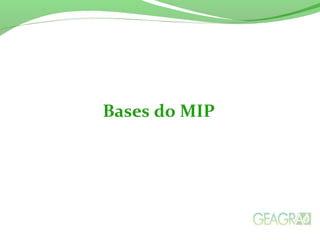 Bases do MIP
 