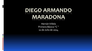 HernánVillela
Primero Básico “C “
11 de Julio de 2014
 