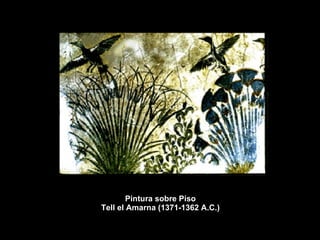 Pintura sobre Piso Tell el Amarna (1371-1362 A.C.) 