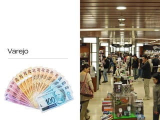 Varejo 
 