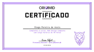 Diego Pereira de Assis
Completou o curso: Web Design Completo
com carga horária de 44 horas
01/03/2018
 