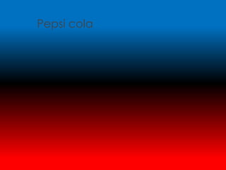 Pepsi cola
 