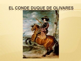 EL CONDE DUQUE DE OLIVARES