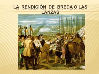 LA RENDICIÓN DE BREDA O LAS
LANZAS