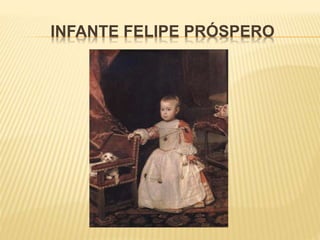 INFANTE FELIPE PRÓSPERO