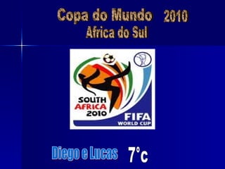 Diego e Lucas  Copa do Mundo 7°c 2010 Africa do Sul 