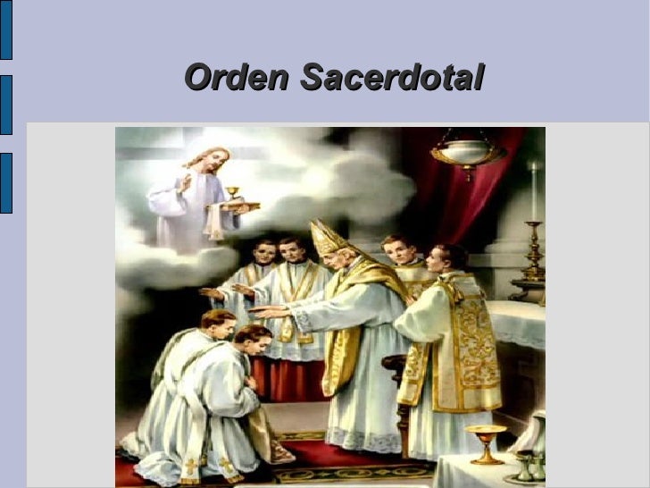 Sacramento del Orden Sacerdotal Sacramento del Orden Sacerdotal