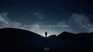 The future inspires us. We work to inspire.
 