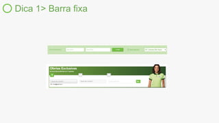 Dica 1> Barra fixa
 