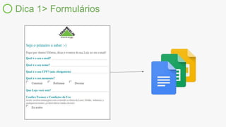 Dica 1> Formulários
 