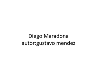 Diego Maradonaautor:gustavomendez 