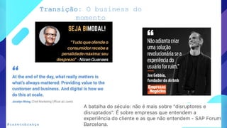 Transição: O business do
momento
#casecobrança
 