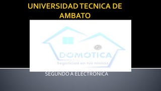 DOMÓTICA
Diego Perez
NTICS II
SEGUNDO A ELECTRONICA
 