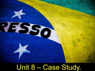 Unit 8 – Case Study.
 