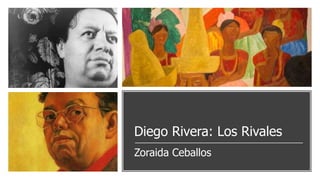 Diego Rivera: Los Rivales
Zoraida Ceballos
 