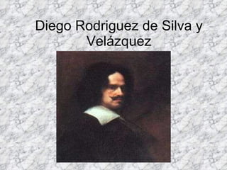 Diego Rodriguez de Silva y Velázquez 