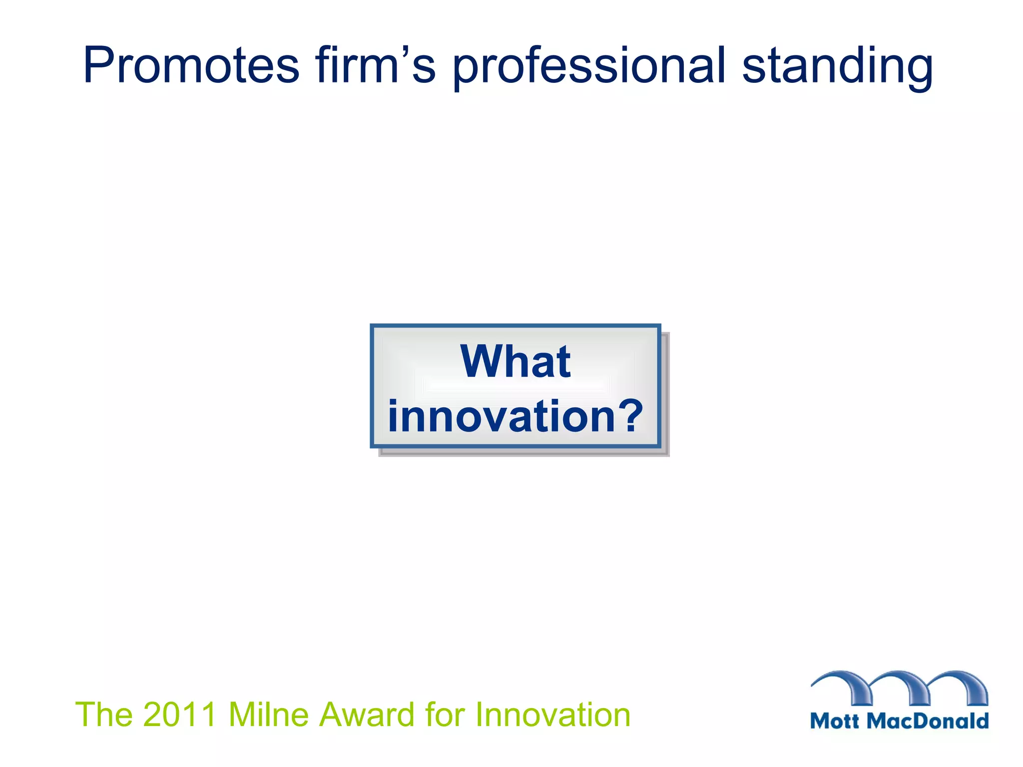 Promotes firm’s professional standing What innovation? 