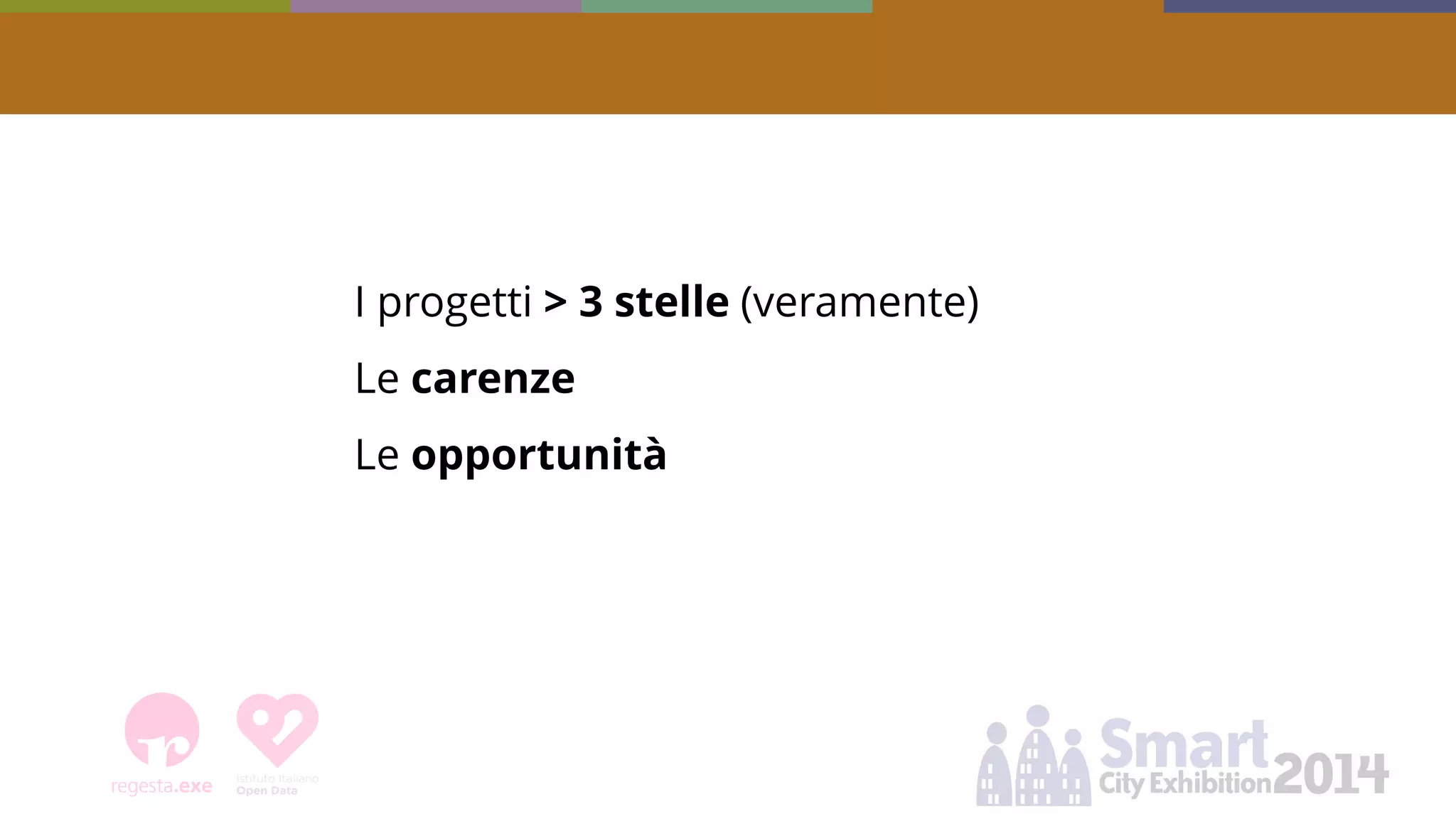 I progetti > 3 stelle (veramente) Le carenze Le opportunità  