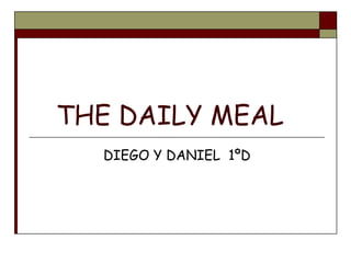 THE DAILY MEAL DIEGO Y DANIEL  1ºD 