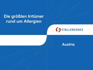 Die größten Irrtümer
 rund um Allergien




                       Austria
 
