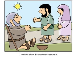 Die Leute fuhren ihn an: »Halt den Mund!«