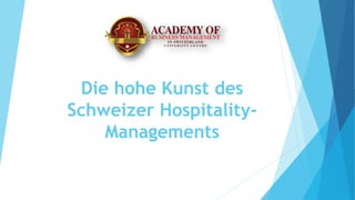 Die hohe Kunst des
Schweizer Hospitality-
Managements
 