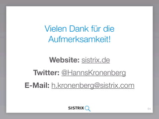 Website: sistrix.de
Twitter: @HannsKronenberg
E-Mail: h.kronenberg@sistrix.com
64
Vielen Dank für die
Aufmerksamkeit!
 