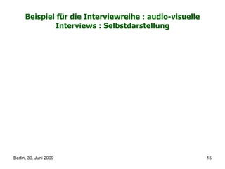 Beispiel für die Interviewreihe : audio-visuelle Interviews : Selbstdarstellung 