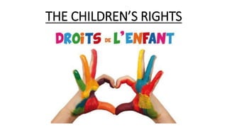 THE CHILDREN’S RIGHTS
 