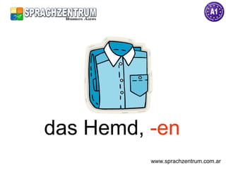 das Hemd,  -en www.sprachzentrum.com.ar 