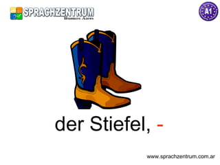der Stiefel,  - www.sprachzentrum.com.ar 