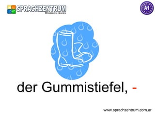 der Gummistiefel,  - www.sprachzentrum.com.ar 