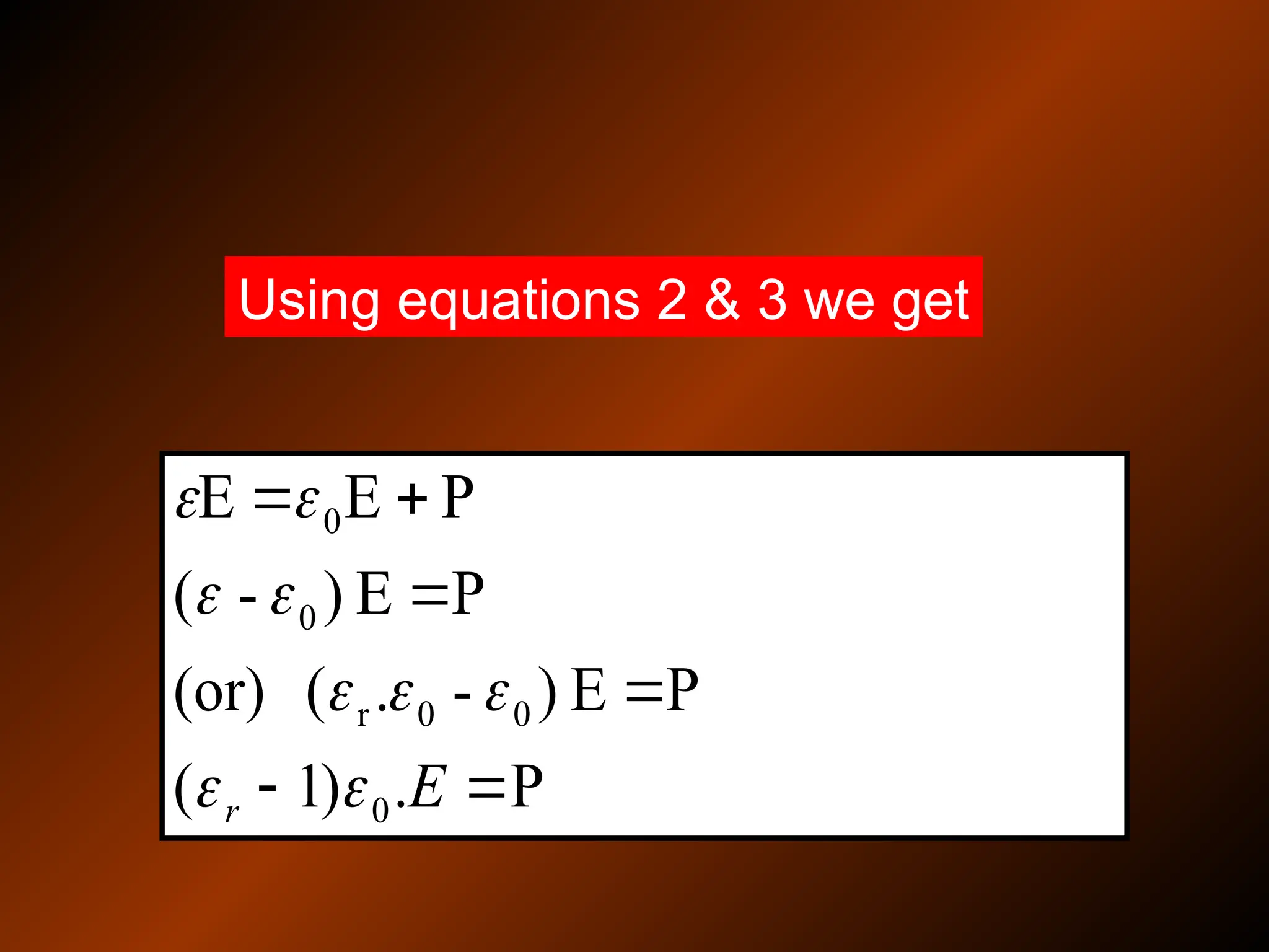 P
.
)
1
(
P
E
)
-
.
(
(or)
P
E
)
-
(
P
E
E
0
0
0
r
0
0






E
r 








Using equations 2 & 3 we get
 