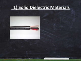 1) Solid Dielectric Materials
 