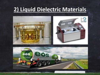 2) Liquid Dielectric Materials
 