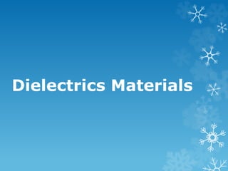 Dielectrics Materials
 