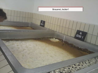 Brauerei, lecker!