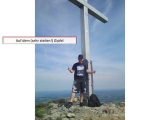 Auf dem (sehr steilen!) Gipfel