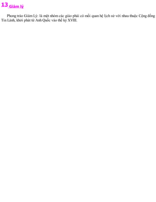 13 Giám lý
Phong trào Giám Lý: là một nhóm các giáo phái có mối quan hệ lịch sử với nhau thuộc Cộng đồng
Tin Lành, khởi phát từ Anh Quốc vào thế kỷ XVIII.
 