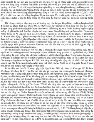 nhân chính là do tuổi đời của Bacon trẻ hơn nhiều so với đa số những diễn viên này nên tất yếu số
phim anh đóng cũng sẽ ít hơn. Tuy nhiên lý do này chỉ có thể giải thích cho một số điểm nào đó của
khoảng cách biệt. Vì có nhiều người cũng tham gia đóng rất nhiều bộ phim nhưng vẫn không được kết
nối rộng rãi. Ví dụ như John Wayne, trong 60 năm sự nghiệp, diễn viên này đã xuất hiện trong 179 bộ
phim (đây là một con số đáng nể) nhưng được đứng ở vị trí 116 với số bước trung bình là 2,7173. Vấn
đề là ở chỗ: hơn một nửa những bộ phim Wayne tham gia đều là những tác phẩm về miền viễn Tây.
Điều này có nghĩa là ông đã đóng những bộ phim cùng thể loại với cùng một êkíp diễn viên lặp đi lặp
lại.
Thế nhưng, chúng ta hãy cùng xem xét trường hợp của Steiger. Ông đã tạo ra những bộ phim kinh
điển như tác phẩm đoạt giải Oscar On the Waterfront hay những bộ phim rùng rợn như Car Pool.
Steiger cũng giành được một giải Oscar cho cho vai diễn trong bộ phim In the heart of night và giúp
những bộ phim điện ảnh loại hai chuyển thể sang video. Ông đã từng thủ vai Mussolini, Napoléon,
Potius Pilate và Al Capone, tham gia 38 vở kịch, 12 phim hài và điện ảnh về tội phạm, 11 phim kinh
dị, 8 phim hành động, 7 phim về vùng viễn Tây, 6 phim về chiến tranh, 4 phim tài liệu, 3 phim nhựa
thuộc thể loại kinh dị, 2 phim khoa học viễn tưởng, 1 phim âm nhạc và nhiều thể loại phim khác nữa.
Sở dĩ Rod Steiger là diễn viên kết nối rộng rãi nhất trong lịch sử là bởi vì ông đã nỗ lực hoạt động , di
chuyển ngược xuôi giữa rất nhiều các lĩnh vực, các nền tiểu văn hóa, các vị trí thích hợp và cấp độ
khác nhau mà nghiệp diễn đưa đầy đến.
Đây là đặc điểm của Người Kết Nối. Họ là những Rod Steiger của cuộc sống thường ngày. Họ là
người mà tất cả chúng ta đều có thể tiếp cận chỉ sau vài bước trung gian bởi vì, họ đã chinh phục thành
công những thế giới, những tiểu văn hóa và những vị trí thích hợp khác nhau. Trong trường hợp của tài
tử Steiger, hiển nhiên mức độ liên kết rộng rãi của ông là nhờ ông rất đa năng và có cả chút may mắn.
Còn trong trường hợp của Người Kết Nối, khả năng xâm nhập sâu rộng vào rất nhiều lĩnh vực khác
nhau là một đặc điểm mang tính bản chất trong tính cách của họ. Nó là sự kết hợp giữa đam mê khám
phá, tự tin, khả năng xã hội và nghị lực bản thân.
Trước đây, có lần tôi đã được gặp một Người Kết Nối bậc thầy tại Chicago. Đó là Lois
Weisberg. Weisberg là Ủy viên Ủy ban các vấn đề văn hóa của chính quyền thành phố Chicago.
Nhưng đây chỉ là công việc gần đây nhất trong chuỗi kinh nghiệm và công việc phi thường của bà. Ví
dụ như vào đầu những năm 1950, Weisberg giữ vai trò quản lý một đoàn kịch ở Chicago. Năm 1956,
bà quyết định tổ chức một festival kỷ niệm một trăm năm ngày sinh của George Bernard Shaw và sau
đó, bắt đầu cho ra đời một tờ báo vinh danh Shaw. Tờ báo này về sau trở thành một tờ báo hoạt động
ngầm, ra hàng tuần với tên gọi The Paper. Tối thứ sáu hàng tuần, mọi người từ khắp nơi trong thành
phố tập trung lại đó để họp biên tập. William Friedkin, đạo diễn của hai vở The French Connection
và The Exorcist là người có mặt thường xuyên ở đó, cũng như luật sư Elmer Gertz (một trong những
luật sư của hãng luật Nathan Leopold) và một số biên tập viên của tạp chí Playboy hồi đó. Những
người khác như Art Farmer, Thelonius Monk, John Coltrane và Lenny Bruce cũng ghé đến mỗi khi họ
đến thành phố này.(Bruce từng đã có thời gian chúng sống ngắn ngủi với Weisberg. “Mẹ tôi đã bị kích
động về điều đó, đặc biệt là một hôm khi bà gọi cửa và anh ta khoác độc một chiếc khăn tắm ra ngoài
mở cửa cho bà”, Weisberg tâm sự “Chúng tôi có một cửa sổ trên cổng vòm vào nhà. Bruce lại không
có chìa khóa nên cửa sổ đó luôn để mở cho anh ta vào. Ngôi nhà có rất nhiều phòng và cũng đồng thời
có rất nhiều người nhưng tôi không hề biết đến sự có mặt của họ ở đó. Tôi không bao giờ chịu được
những chuyện cợt nhả của Bruce. Tôi cũng không thật sự thích hành động của anh nữa. Tôi không thể
nào ưa được những từ ngữ mà Bruce sử dụng”). Sau khi gác lại The Paper, Lois nhận một công việc là
đại diện quan hệ công chúng cho một trung tâm phục hồi chấn thương. Sau đấy bà lại làm việc cho một
hãng luật vì lợi ích cộng đồng gọi tắt là BPI. Và trong thời gian làm việc tại BPI bà bắt đầu bị ám ảnh
 