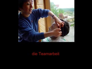 die Teamarbeit 