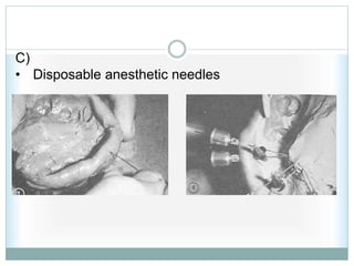 C)
• Disposable anesthetic needles
 