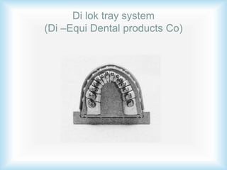 Di lok tray system
(Di –Equi Dental products Co)
 