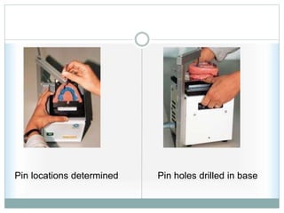 Pin locations determined Pin holes drilled in base
 
