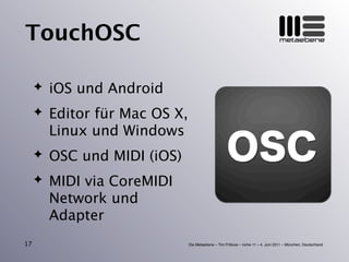 Die Metaebene – Tim Pritlove – niche 11 – 4. Juni 2011 – München, Deutschland
metaebeneTouchOSC
✦ iOS und Android
✦ Editor...
