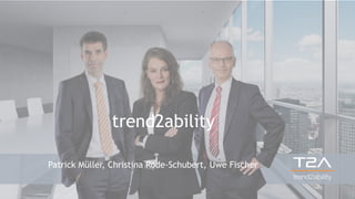 Patrick Müller, Christina Rode-Schubert, Uwe Fischer
trend2ability
 